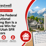 Why the Federal Institutional Housing Ban Is a Massive Win for Local Utah SFR Investors