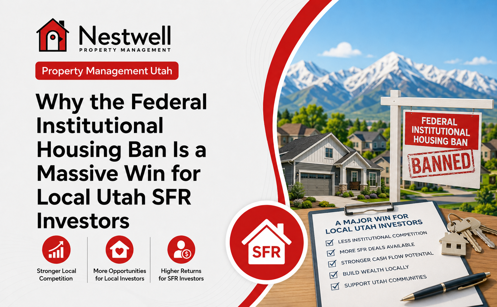 "Why the Federal Institutional Housing Ban Is a Massive Win for Local Utah SFR Investors" by Nestwell Property Management, explaining how restrictions on mega-funds boost local competition, availability, and cash flow potential in the Utah single family rental market 2026.